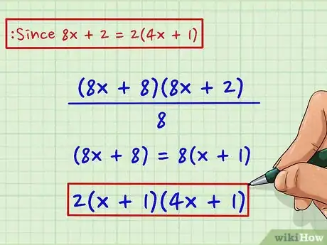 Step 5 如果两括号有最大公因式，提出来：(x + 1)(8x + 2)，2(x + 1)(4x + 1)