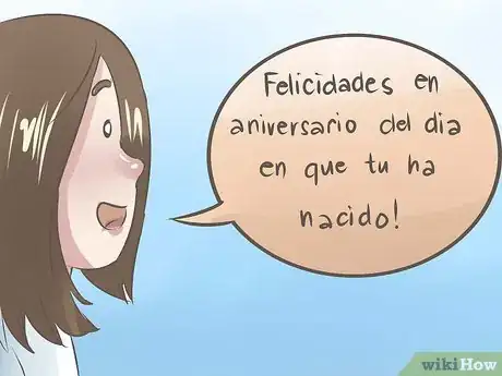 Step 3 告诉对方："¡Felicidades en el aniversario del día en que tu ha nacido!