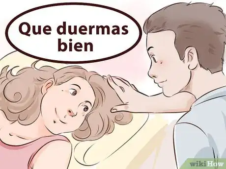 Step 1 说"Que duerma bien." 这是礼貌用语，用来告诉对方“好好睡”