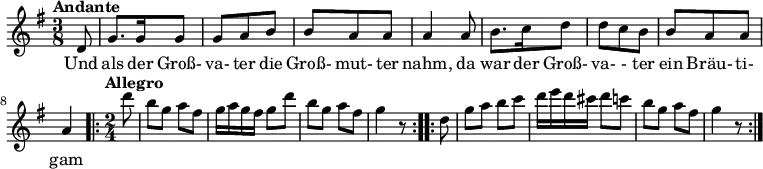 { \time 3/8 \key g \major \tempo "Andante" \tempo 4 = 80 \partial 8 \relative d' { d8 g8. g16 g8 g a b | b a a a4 a8 | b8. c16 d8 d c b | b a a a4 \repeat volta 2 { \time 2/4 \tempo "Allegro" \tempo 4 = 126 s8 d'8 b g a fis g16 a g fis g8 d' b g a fis g4 r8 } \repeat volta 2 { d8 g a b c d16 e d cis d8 c b g a fis g4 r8 } } \addlyrics { Und als der Groß- va- ter die Groß- mut- ter nahm, da war der Groß- va- - ter ein Bräu- ti- gam } }