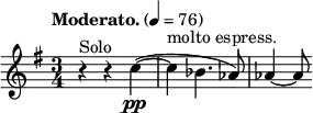 
  \relative c'' { \clef treble \time 3/4 \key g \major \tempo "Moderato." 4 = 76 r4^"Solo" r c~(\pp | c^"molto espress." bes4. aes8) | aes4~ aes8 }
