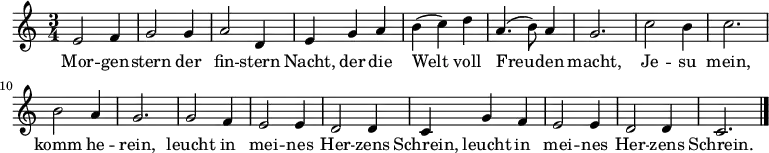 
\relative c'
{ \time 3/4 
e2 f4 | g2 g4 | a2 d,4 | e4 g4 a4 | b4( c4) d4 | a4.( b8) a4 | g2. | c2 b4 | c2. | b2 a4 | g2. | g2 f4 | e2 e4 | d2 d4 | c4 g'4 f4 | e2 e4 | d2 d4 | c2. \bar "|." } 
\addlyrics 
{ 
Mor -- gen -- stern der fin -- stern Nacht, der die Welt voll Freu -- den macht, Je -- su mein, komm he -- rein, leucht in mei -- nes Her -- zens Schrein, leucht in mei -- nes Her -- zens Schrein.
} 
\midi { %%\tempo 1 = 48 #maybe default is a bit slow?
     %%\set Staff.midiInstrument = #"church organ" %%church organ sound; please feel free to change to something else
     %%\set Staff.midiInstrument = #"synth voice"
     %%\set Staff.midiInstrument = #"voice oohs"
     \set Staff.midiInstrument = #"choir aahs"
      }
