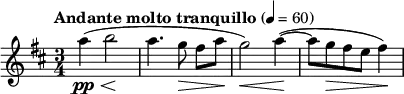  \relative c''' { \clef treble \key d \major \time 3/4 \tempo "Andante molto tranquillo" 4 = 60 a4\pp\<( b2\! | a4. g8\> fis[ a\!] | g2\<) a4(~\! | a8 g\> fis e fis4\!) } 