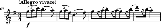 
\relative c''' {
  \key g \major \time 3/4 \clef treble
  \set Staff.midiInstrument = "violin"
  \set Score.tempoHideNote = ##t \tempo "(Allegro vivace)" 4 = 178
  \set Score.currentBarNumber = #67 \bar ""
  \override Score.SpacingSpanner #'common-shortest-duration = #(ly:make-moment 1 9)

  \override TupletBracket #'stencil = ##f
  \override TupletNumber #'Y-offset = #4.5
  \times 2/3 { g8(\f a c) } b4.( a8) |
  \times 2/3 { g( a fis) } d4.( fis8) |
  g[ r16 a( b8) r16 a( g8) r16 b]( |
  d8[) r16 b]( a2) |
}
