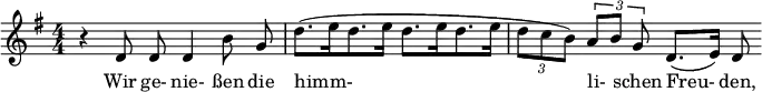  \relative c' { \set Score.tempoHideNote = ##t \tempo 4 = 80 \set Staff.midiInstrument = #"choir aahs" \clef treble \key g \major \autoBeamOff \numericTimeSignature \time 4/4 r d8 d d4 b'8 g | d'8.[( e16 d8. e16] d8.[ e16 d8. e16] | \times 2/3 { d8[ c b]) } \times 2/3 { a[ b] g } d8.([ e16)] d8 } \addlyrics { Wir ge- nie- ßen die himm- li- schen Freu- den, } 