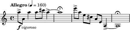  \relative c''' { \set Staff.midiInstrument = "piano" \clef treble \key c \major \time 4/4 \tempo "Allegro" 4 = 160 a8_\markup { \dynamic f \italic \small { vigoroso } }-> a, a'4 a8 cis a4->~ | a1\fermata | e'8->[ a,] e[ cis] a[ e] a,4->~ | a1\fermata } 