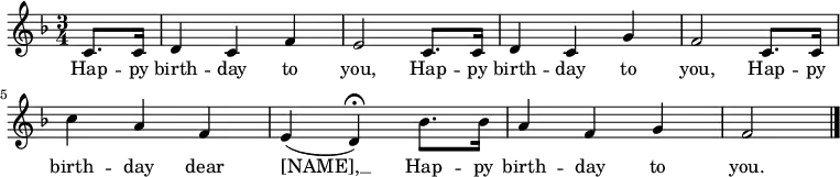 \relative c' { \set Staff.midiInstrument = #"clarinet" \key f \major \time 3/4 \partial 4 c8. c16 | d4 c f | e2 c8. c16 | d4 c g' | f2 c8. c16 | c'4 a f | e( d\fermata) bes'8. bes16 | a4 f g | f2 \bar "|." } \addlyrics { Hap -- py birth -- day to you, Hap -- py birth -- day to you, Hap -- py birth -- day dear [NAME], __ Hap -- py birth -- day to you. }