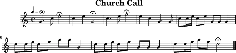 
\header {
  title   = "Church Call"
  tagline = ##f
}
\paper {
  #(layout-set-staff-size 18)
}
\score {
  \relative c'' {
    \tempo   4=60
    \key     c \major
    \time    4/4
    \set     Staff.midiInstrument = #"french horn"

    g4. c8 e2\fermata
    c4  e4 g,2\fermata
    c4. e8 g2\fermata
    e4 c4 g4. g8
    c8 c16 e16 c8 e8 g,8 g8 g4
    c8 c16 e16 c8 e8 g8  g8 g,4
    c8 c16 e16 c8 e8 g,8 g8 g4
    c8 c16 e16 g8 e8 c2\fermata
    \bar "|."
  }
  \layout { }
  \midi   { }
}
