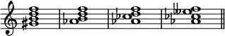 
{
\omit Score.TimeSignature
    \relative c'' {
        <gis b d f>1 <aes b d f> <aes ces d f> <aes ces eses f>  \bar "||"
    }
}
