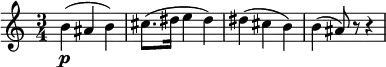 
\relative b' {
  \key c \major \time 3/4
  b4( \p ais b)
  cis8.( dis16 e4 dis)
  dis4( cis b)
  b4( ais8) r r4
} 