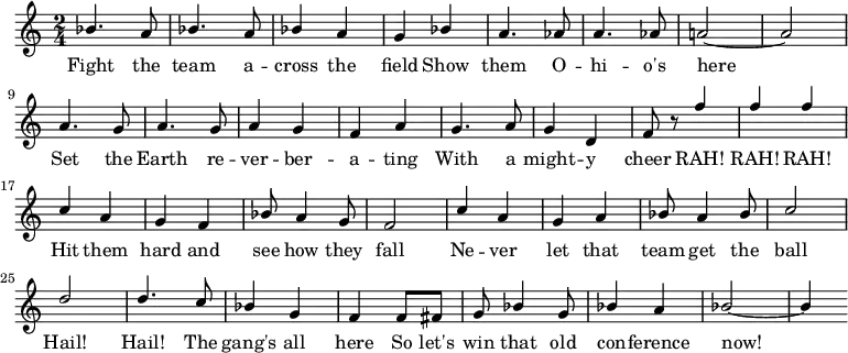 
{ \language "english"
  \new Voice \relative c'' { \set Staff.midiInstrument = #"brass section" \set Score.tempoHideNote = ##t \tempo 4 = 160 \stemUp \clef treble \key c \major \time 2/4 
    bf4. a8 bf4. a8 bf4 a g bf4 a4. af8 a4. af8 a!2~a \break
    a4. g8 a4. g8 a4 g f a g4. a8 g4 d f8 r8 f'4 f f \break
    c a g f bf8 a4 g8 f2 c'4 a g a bf8 a4 bf8 c2 \break
    d d4. c8 bf4 g f f8 fs g bf4 g8 bf4 a bf2~bf4
 } 
      \addlyrics {
   Fight the team a -- cross the field
   Show them O -- hi -- o's here
   Set the Earth re -- ver -- ber -- a -- ting
   With a might -- y cheer
   RAH! RAH! RAH!
   Hit them hard and see how they fall
   Ne -- ver let that team get the ball
   Hail! Hail! The gang's all here
   So let's win that old con -- ference now!
 }
  }
