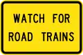 (W8-SA62) Watch for Road Trains (Used in South Australia)