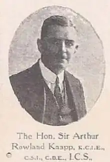 Sir Arthur Rowland Knapp CBE CSI KCIE (10 December 1870 – 22 May 1954) was a British civil servant who served as the Revenue Member of the Executive Council of the Governor of Madras from 1923 to 1926.