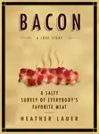 Book cover for Bacon: A Love Story. In the center is an illustration of a steam slab of bacon.