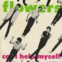 Band name, Flowers, at top, four men are shown diagonally across the middle, with title, Can't Help Myself, at bottom.