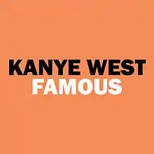 "KANYE WEST" in black text and "FAMOUS" in white text on an orange background