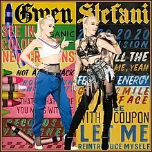 The artwork for Gwen Stefani's single "Let Me Reintroduce Myself" features a collage of lyrics from the song, written in various fonts and colors in the background; two versions of Stefani appear, with the left one wearing a white crop top tank top and blue pants mimicking her look during No Doubt, while the right one shows her wearing a black bra and denim shorts with fishnet stockings.