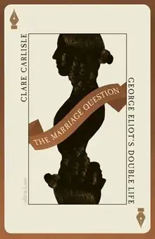 Book cover for The Marriage Question: George Eliot's Double Life