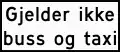 TextUsed when there are no symbols that represent the regulation or information. Depicted sign is common and says: “Does not apply to buses and taxis”.