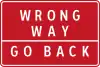 Wrong way, go back