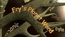 The title card for Fry's Planet Word. A series of tree branches have the names of languages such as "Dutch", "English", and "Germanic" are seen along background branches and "Fry's Planet Word" is in the foreground.