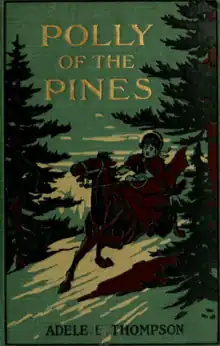 A 1906 book cover for Polly of the Pines by Adele E. Thompson, featuring a girl riding a horse through pine trees