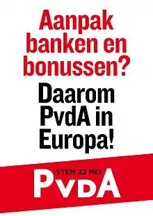 PvdA campaign poster "Do something about banks and bonuses? - That's why PvdA in Europe!"