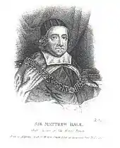 A black and white head-and-shoulders portrait of Hale as the Chief Justice.  He is wearing robes, and has a chain fastened around his shoulders. An inscription under the image reads "Sir Matthew Hale. Chief Justice of the King's Bench. Born in Alderley, South of Wotton-Under-Edge in Gloucestershire. Nov. 1 1609"