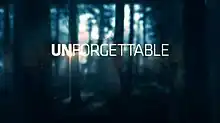 The word Unforgettable in white block type, against a blurred forest background