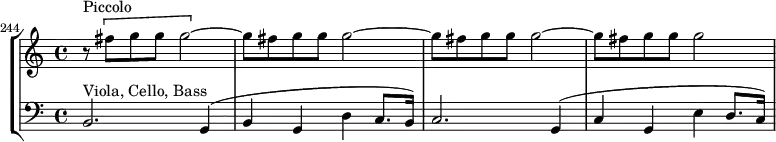 \new StaffGroup <<
\new Staff \relative c'' {
\time 4/4
\key c \major
\set Score.currentBarNumber = #244
\bar ""
r8^"Piccolo" \[ fis g g g2~ \] |
\repeat unfold 2 {
g8 fis g g g2~ |
}
g8 fis g g g2 |
}
\new Staff \relative c {
\clef "bass"
b2.^"Viola, Cello, Bass" g4(|
b4 g d' c8. b16) |
c2. g4(|
c4 g e' d8. c16) |
}
>>