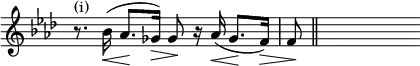 { \override Score.TimeSignature #'stencil = ##f \key f \minor \time 4/4 \relative c'' { r8.^\markup { (i) } bes16(\< aes8.[\! ges16)]\> ges8\! r16 aes16(\< ges8.[\! \override Hairpin #'to-barline = ##f f16)]\> | f8\! \bar "||" s } }