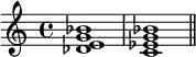  {
    \relative c' {
        \time 4/4
        <des e g bes>1 <c es g bes> \bar "||"
    }
}
