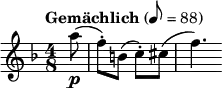  \relative c''' { \clef treble \key f \major \time 4/8 \tempo "Gemächlich" 8=88 \partial 8*1 a8(\p | f-.) b,( c-.) cis( | f4.) } 