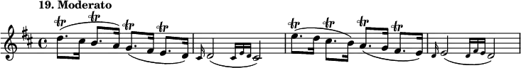 
%etude19
\relative d'
{  
\time 4/4 
\tempo "19. Moderato"
\key d \major
d'8.\trill (cis16 b8.\trill a16) g8.\trill (fis16 e8.\trill d16) | \grace {cis16} d2 (\grace {cis16*2/3 [e d]} cis2) | e'8.\trill (d16 cis8.\trill b16) a8.\trill (g16 fis8.\trill e16) | \grace {d16} e2 (\grace {d16*2/3 [fis e]} d2)
} 
