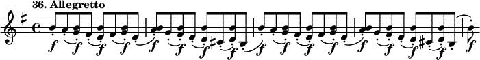 
%etude36
\relative e''
{
\time 4/4 
\tempo "36. Allegretto"
\key e \minor
b8-.\f a-. (<b g>)-.\f fis-. (<b e,>)-.\f fis- (<g b>)-.\f e-. (<a b>)-.\f g-. (<fis b>)-.\f e-. (< d b'>)-.\f cis-. (< d b'>)-.\f b-. (b')-.\f a-. (<b g>)-.\f fis-. (<b e,>)-.\f fis- (<g b>)-.\f e-. (<a b>)-.\f g-. (<fis b>)-.\f e-. (< d b'>)-.\f cis-. (< d b'>)-.\f b-. (b')-.\f
}
