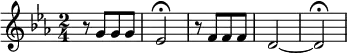 {\clef treble \key c \minor \time 2/4 {r8 g'8[ g'8 g'8] | ees'2\fermata | r8 f'8[ f'8 f'8] | d'2~ | d'2\fermata | } }