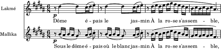 
<<
\new Staff {
  \set Score.tempoHideNote = ##t
  \tempo 8 = 144
  \set Staff.vocalName = Lakmé
  \relative b' { \set Staff.midiInstrument = #"flute" \key b \major \time 6/8
   { r8 \p dis4 ~ dis8 cis16 ( dis16 e8-. ) r8 dis4 ~ dis8 cis16 ( dis16 e8-. ) r8 dis16[ (  e] dis[ e] fis[ gis] fis[ e] dis cis b cis b cis b cis ais4 . ) } }
           }
\new Lyrics { \lyricmode { _8 Dôme4. __ é8 -- pais8 _8 le4. jas8 -- min8 _8 À8 la8 ro8 -- se8 s'as8 -- sem4. -- ble,4. } }
\new Staff {
  \set Staff.vocalName = Mallika
  \relative b' { \set Staff.midiInstrument = #"flute" \key b \major \time 6/8
   { r8 \p b16[ ( ais] b[ ais] gis8 ) ais16[ _( b] cis8-. ) r8 b16[ ( ais] b[ ais] gis8 ) ais16[ _( b] cis8-. ) r8 b16[ ( cis] b[ cis] dis[ e] dis[ cis] b ais gis ais gis ais gis ais fis4. ) } }
           }
\new Lyrics { \lyricmode { _8 Sous8 le8 dôme8 é -- pais8 _8 où8 le8 blanc8 jas8 -- min8 _8 À8 la8 ro8 -- se8 s'as8 -- sem4. -- ble,4. } }
>>
\layout { indent = 2.5\cm }
