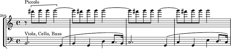 \new StaffGroup <<
\new Staff \relative c''' {
\set Score.currentBarNumber = #244
\bar ""
r8^"Piccolo" \[ fis g g g2~ \] |
\repeat unfold 2 {
g8 fis g g g2~ |
}
g8 fis g g g2 |
}
\new Staff \relative c {
\clef "bass"
b2.^"Viola, Cello, Bass" g4( |
b4 g d' c8. b16) |
c2. g4( |
c4 g e' d8. c16) |
}
>>